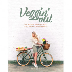 Veggin' Out: 100 recipes to mimic meat and dish up more plants