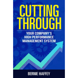 Cutting Through: Your Company's High Performance Management System