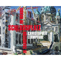 Christopher Lehmpfuhl: Schlossplatz - In Transition