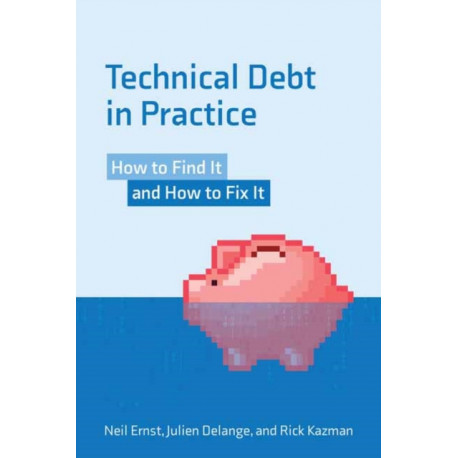 Technical Debt in Practice: How to Find It and Fix It