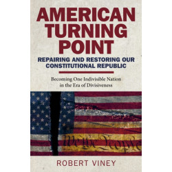 American Turning Point - Repairing and Restoring - Becoming One Indivisible Nation in the Era of Divisiveness