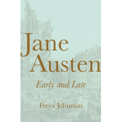 Jane Austen, Early and Late