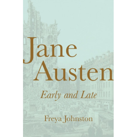Jane Austen, Early and Late