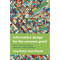 Information Design for the Common Good: Human-centric Approaches to Contemporary Design Challenges