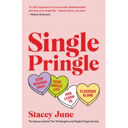 Single Pringle: Stop Wishing Away Your Single Life and Learn to Flourish Solo