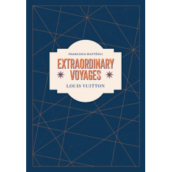 Louis Vuitton: Extraordinary Voyages