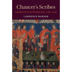 Chaucer's Scribes: London Textual Production, 1384–1432