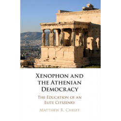 Xenophon and the Athenian Democracy: The Education of an Elite Citizenry