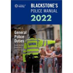 Blackstone's Police Manuals Volume 4: General Police Duties 2022