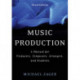 Music Production: A Manual for Producers, Composers, Arrangers, and Students