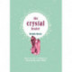 The Crystal Healer: How to Use Crystals to Heal Body and Mind