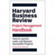 Harvard Business Review Project Management Handbook: How to Launch, Lead, and Sponsor Successful Projects