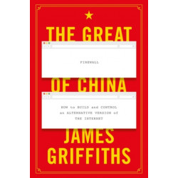 The Great Firewall of China: How to Build and Control an Alternative Version of the Internet