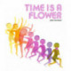 Time is a Flower