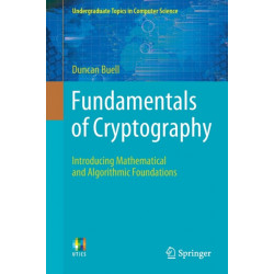 Fundamentals of Cryptography: Introducing Mathematical and Algorithmic Foundations