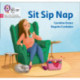 Sit Sip Nap: Phase 2 Set 1