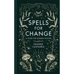 Spells for Change: A Guide for Modern Witches