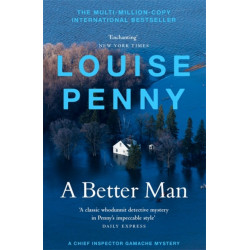 A Better Man: thrilling and page-turning crime fiction from the New York Times bestselling author of the Inspector Gamache series