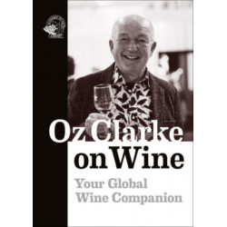 Oz Clarke on Wine: Your Global Wine Companion