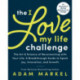 The The I Love My Life Challenge: The Art & Science of Reconnecting with Your Life: A Breakthrough Guide to Spark Joy, Innovation, and Growth