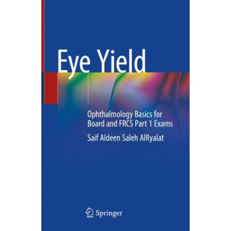 Eye Yield: Ophthalmology Basics for Board and FRCS Part 1 Exams