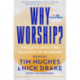 Why Worship?: Insights into the Wonder of Worship