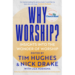 Why Worship?: Insights into the Wonder of Worship