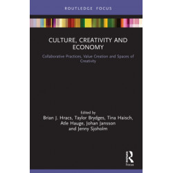 Culture, Creativity and Economy: Collaborative Practices, Value Creation and Spaces of Creativity