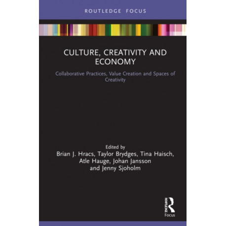 Culture, Creativity and Economy: Collaborative Practices, Value Creation and Spaces of Creativity