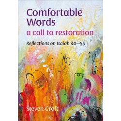 Comfortable Words: a call to restoration: Reflections on Isaiah 40–55