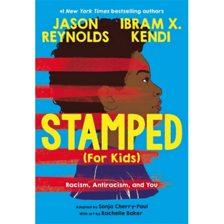 Stamped (For Kids): Racism, Antiracism, and You