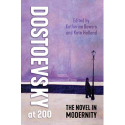 Dostoevsky at 200: The Novel in Modernity