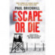 Escape or Die: Perfect for fans of Damien Lewis' SAS Great Escapes