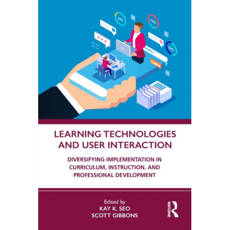 Learning Technologies and User Interaction: Diversifying Implementation in Curriculum, Instruction, and Professional Development