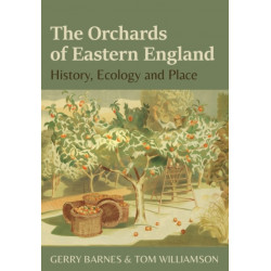 The Orchards of Eastern England: History, ecology and place