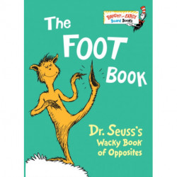 The Foot Book: Dr. Seuss's Wacky Book of Opposites