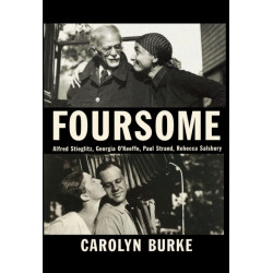 Foursome: Alfred Stieglitz, Georgia O'Keeffe, Paul Strand, Rebecca Salsbury