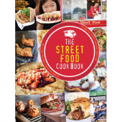 The Street Food Cook Book: Celebrating the Best Northern Street Food