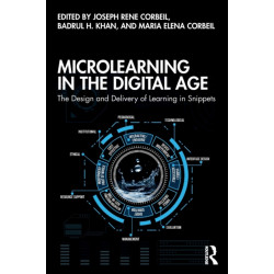 Microlearning in the Digital Age: The Design and Delivery of Learning in Snippets