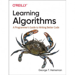Learning Algorithms: A Programmer's Guide to Writing Better Code
