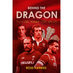 Behind the Dragon: Playing Rugby for Wales