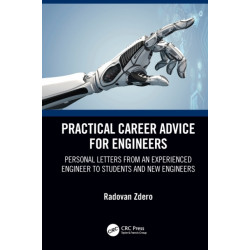 Practical Career Advice for Engineers: Personal Letters from an Experienced Engineer to Students and New Engineers