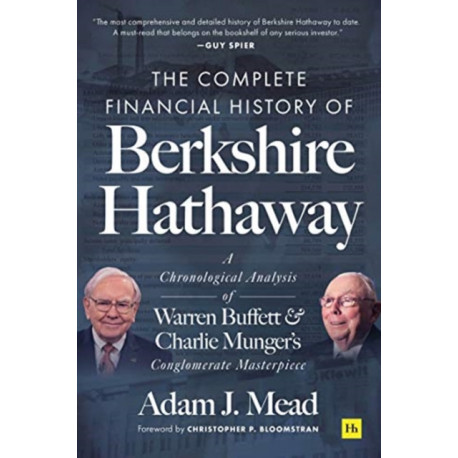 The Complete Financial History of Berkshire Hathaway: A Chronological Analysis of Warren Buffett and Charlie Munger's Conglomerate Masterpiece