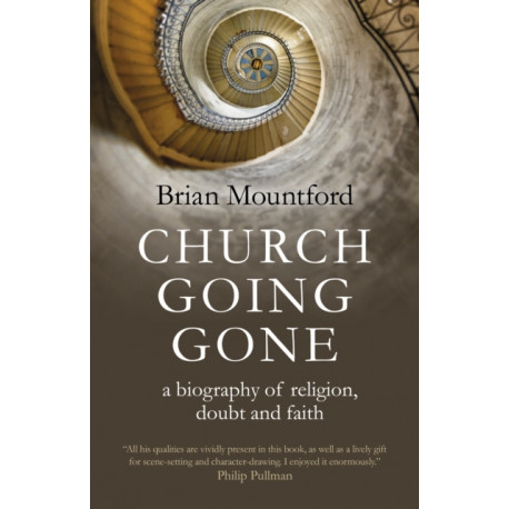 Church Going Gone: a biography of religion, doubt, and faith