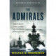 The Admirals: Nimitz, Halsey, Leahy, and King - The Five-Star Admirals Who Won the War at Sea