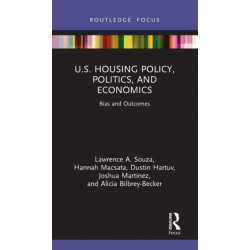 U.S. Housing Policy, Politics, and Economics: Bias and Outcomes
