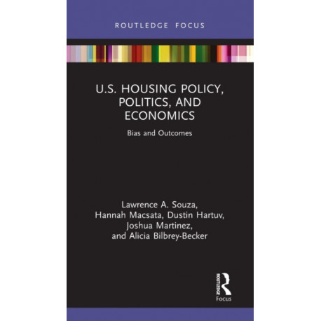 U.S. Housing Policy, Politics, and Economics: Bias and Outcomes