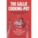Gallic Cooking-Pot, The: Why can’t the rest of the world get on with the French?