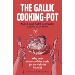 Gallic Cooking-Pot, The: Why can’t the rest of the world get on with the French?
