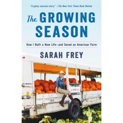 The Growing Season: How I Built a New Life--and Saved an American Farm